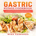 Gastric bypass cookbook: a concise guide and proven recipes for stages one and two of your bariat cover image cdn