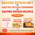 Gastric bypass diet + gastric bypass cookbook + gastric bypass recipes: 3 in 1 - the complete gui cover image cdn