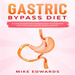 Gastric bypass diet: a concise guide for planning what to do before and after your gastric bypass cover image cdn
