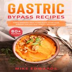 Gastric bypass recipes: simple bariatric meal plans to eat after your surgery for easy and health cover image cdn