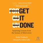 Get it done : surprising lessons from the science of motivation cover image cdn