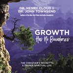 Growth has no boundaries : the Christian's secret to a deeper spiritual life cover image cdn