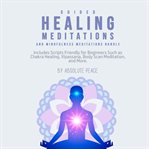 Guided healing meditations and mindfulness meditations bundle: includes scripts friendly for begin cover image cdn
