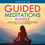 Guided meditations bundle: beginner meditation scripts for reducing stress, overcome anxiety, ach cover image cdn