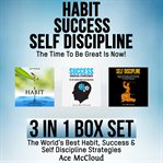 Habit success: self discipline: the time to be great is now!: 3 in 1 box set: the world's best ha cover image cdn