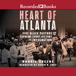 Heart of Atlanta : five black pastors and the Supreme Court victory for integration cover image cdn