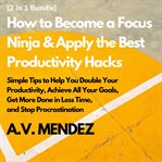 How to become a focus ninja & apply the best productivity hacks: simple tips to help you double y cover image cdn