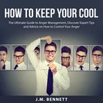 How to keep your cool: the ultimate guide to anger management, discover expert tips and advice on cover image cdn