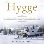 Hygge: the practical guide to incorporating the secrets of the danish art of happiness that can b cover image cdn