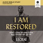 I am restored : how I lost my religion but found my faith cover image cdn