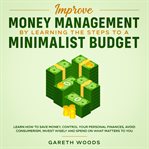 Improve money management by learning the steps to a minimalist budget learn how to save money, co cover image cdn