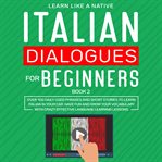Italian dialogues for beginners book 2: over 100 daily used phrases and short stories to learn it cover image cdn