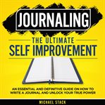 Journaling the ultimate self improvement: an essential and definitive guide on how to write a jo cover image cdn