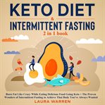 Keto diet & intermittent fasting 2-in-1 book burn fat like crazy while eating delicious food goin cover image cdn