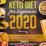 Keto diet for beginners 2020: the complete guide to lose weight and burn fat quickly and easily o cover image cdn