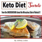 Keto diet: secrets from the underground about the miraculous state of ketosis!!!! (library edition) cover image cdn