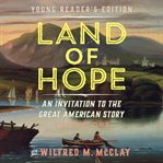 Land of hope : an invitation to the great American story cover image cdn