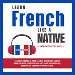 Learn french like a native – intermediate level cover image cdn