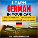 Learn german in your car: learning german for beginners & kids has never been easier before! have cover image cdn