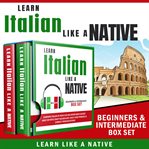 Learn italian like a native: beginners & intermediate box set cover image cdn