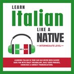 Learn italian like a native: intermediate level cover image cdn