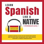 Learn spanish like a native – intermediate level cover image cdn