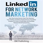 Linkedin for network marketing: how top income earners stop their business from stalling and buil cover image cdn