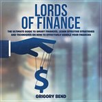 Lords of finance: the ultimate guide to smart finances, learn effective strategies and techniques cover image cdn