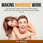 Making marriage work: the ultimate guide on proven relationship advice and tips to save your marr cover image cdn