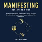Manifesting – beginners guide: manifestation strategies to achieve your desires for money, love, cover image cdn