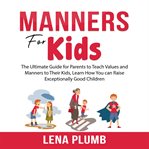 Manners for kids: the ultimate guide for parents to teach values and manners to their kids, learn cover image cdn