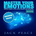 Master your emotions: reduce anxiety, declutter your mind, stop over thinking and worrying (2nd e... cover image cdn