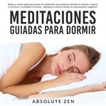 Meditaciones guiadas para dormir: relaja tu mente siguiendo guiones de meditación para quedarte d cover image cdn