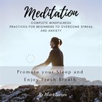 Meditation: complete mindfulness practices for beginners to overcome stress and anxiety: promote cover image cdn
