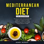 Mediterranean diet for beginners: the ultimate healthy eating solution and weight loss program fo cover image cdn