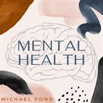Mental health: discover evidence-based practice of managing anxiety, depression, anger, panic, cover image cdn
