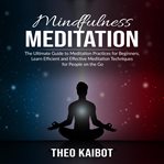 Mindfulness meditation: the ultimate guide to meditation practices for beginners, learn efficient cover image cdn