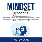 Mindset secrets: the ultimate guide on how to have a winning mindset, discover the best tricks an cover image cdn
