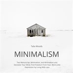 Minimalism: two manuscript, minimalism, and minimalism and declutter your mind, find freedom from cover image cdn