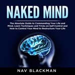 Naked mind: the absolute guide to commanding your life and mind, learn techniques and tricks on s cover image cdn