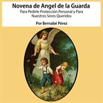 Novena al angel de la guarda para pedir protección personal y para nuestros seres queridos cover image cdn