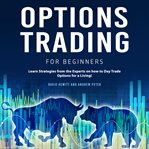 Options trading for beginners: learn strategies from the experts on how to day trade options for ... cover image cdn