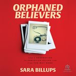 Orphaned believers : how a generation of Christian exiles can find the way home cover image cdn