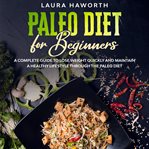 Paleo diet for beginners: a complete guide to lose weight quickly and maintain a healthy lifestyl cover image cdn