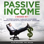 Passive income 2 books in 1: the ultimate blueprint to make money online, become financially fre cover image cdn