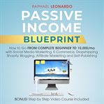 Passive income blueprint: how to go from complete beginner to 10000/mo with social media marketin cover image cdn