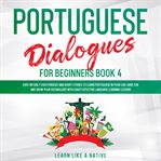 Portuguese dialogues for beginners book 4: over 100 daily used phrases & short stories to learn p cover image cdn