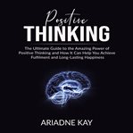 Positive thinking: the ultimate guide to the amazing power of positive thinking and how it can he cover image cdn