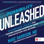 Possibility unleashed : pathbreaking lessons for making change happen in your organization and beyond cover image cdn