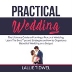 Practical wedding: the ultimate guide to planning a practical wedding, learn the best tips and st cover image cdn